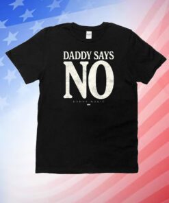 Matt Menard – Daddy Says No Unisex Shirts