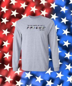Matthew Perry The One Where We All Lost A Friend Long Sleeve