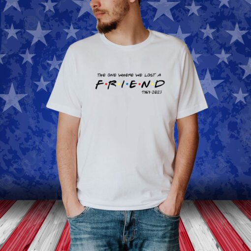 Matthew Perry The One Where We All Lost A Friend Merch Tee Shirt
