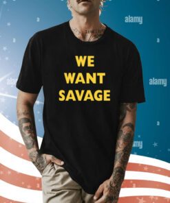 Michael O'brien We Want Savage Shirt