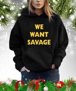 Michael O'brien We Want Savage Hoodie