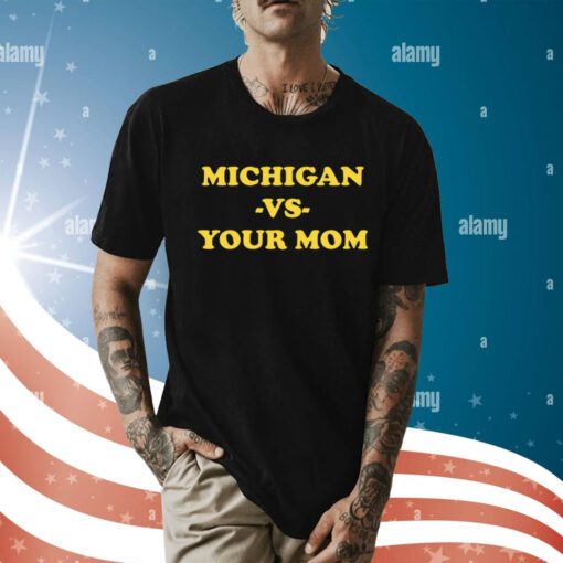 Michigan Vs Your Mom Shirt