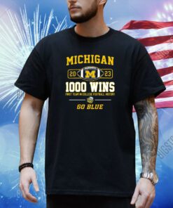 Michigan Wolverines 2023 1000 Wins First Team In College Football History Go Blue T-Shirt