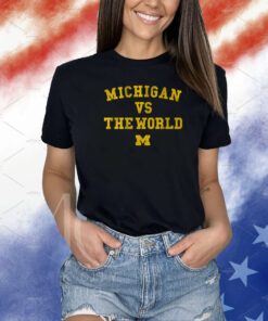 Michigan vs. The World Shirts
