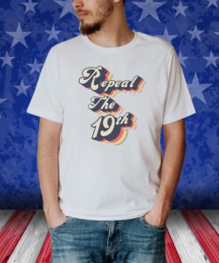 Nikki Haley Repeal The 19Th Shirt