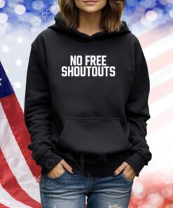 No Free Shoutouts TShirt