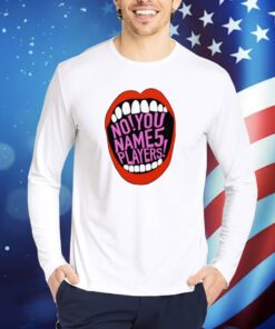No You Name 5 Players Tee Shirts