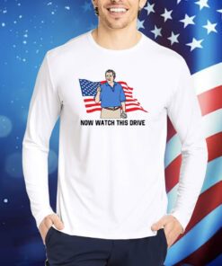 Now Watch This Drive TShirts