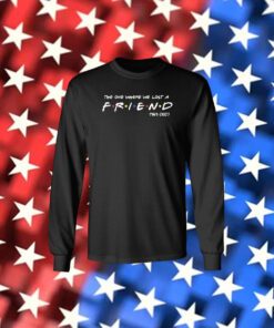 Official Matthew Perry The One Where We All Lost A Friend Long Sleeve