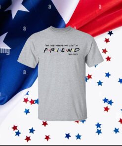 Official Matthew Perry The One Where We All Lost A Friend T-Shirt