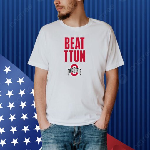 Ohio State: Beat TTUN Shirt
