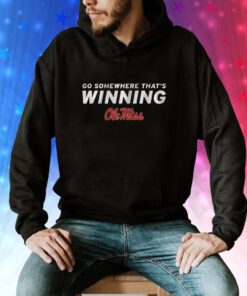 Ole Miss Football Go Somewhere Thats Winning T-Shirts