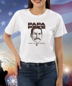 Papa Pete King Of San Diego Shirts