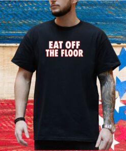 Pat McAfee Eat Off The Floor Shirt