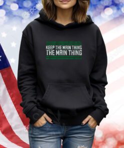 Philadelphia The Main Thing TShirts