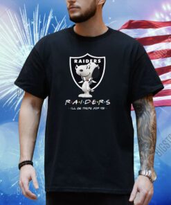 Raiders Friends Ill Be There For You T-Shirt