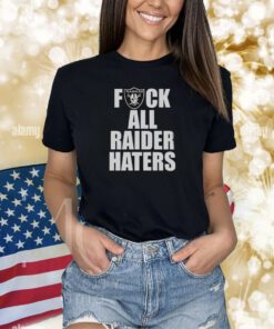 Raiders Fuck All Raider Haters Shirts