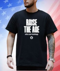 Raise The Age Celtics Shirt