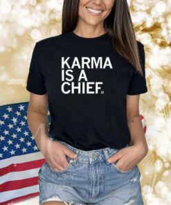 Raygunsite Karma Is A Chief Shirts