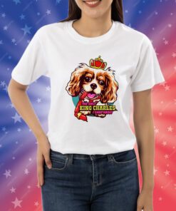 Rob T The Only King Charles I Care About Dog Shirts