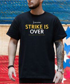 Sag Aftra Strike Is Over Shirt