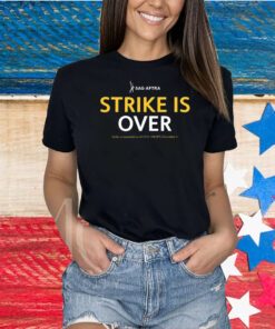 Sag Aftra Strike Is Over Shirts