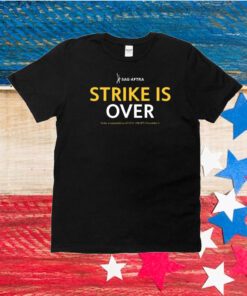 Sag Aftra Strike Is Over Unisex Shirts