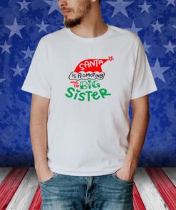 Santa Is Promoting Me To Big Sister Shirt