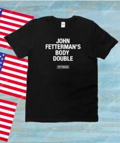 Senator John Fetterman’s Body Double Fetterman Unisex Shirts