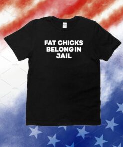 Shirt H Pearl Davis Fat Chicks Belong In Jail Shirts