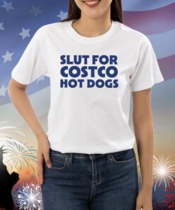 Slut For Costco Hot Dogs Shirts
