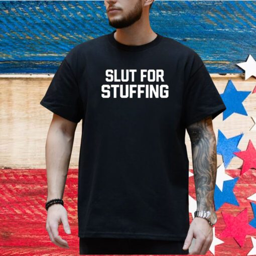 Slut For Stuffing T-Shirt