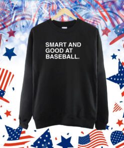 Smart And Good At Baseball TShirt