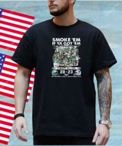 Smoke ‘Em If Ya Got ‘Em Cowboys Killers Philadelphia Eagles 28 – 23 Dallas Cowboys Sun, November, 5, 2023 Lincoln Financial Field T-Shirt