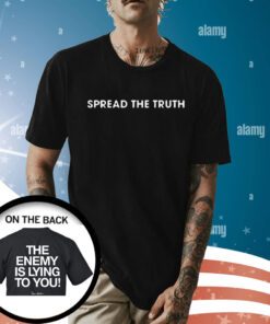 Spread The Truth The Enemy Is Lying To You Shirt