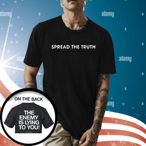 Spread The Truth The Enemy Is Lying To You Shirt