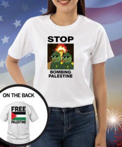 Stop Bombing Palestine Free Palestine Shirts