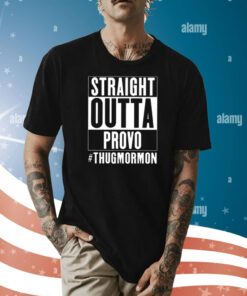 Straight Outta Provo Thugmormon Shirt