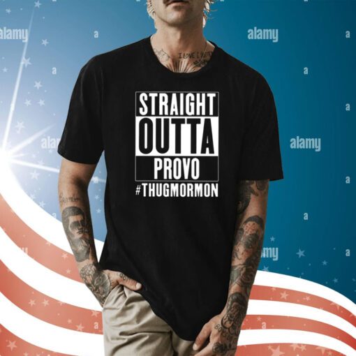 Straight Outta Provo Thugmormon Shirt