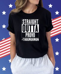 Straight Outta Provo Thugmormon Shirts