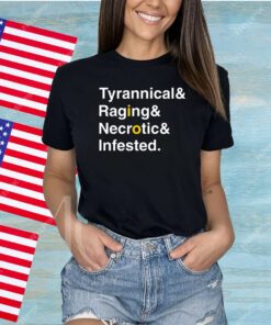 Ted Tyrannical Raging Necrotic Infested Shirt