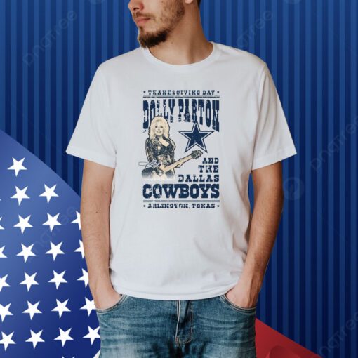 Thanksgiving Day Dolly Parton And The Dallas Cowboys Arlington Texas T-Shirt