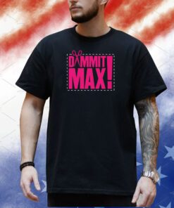 The Acclaimed Dammit Max T-Shirt