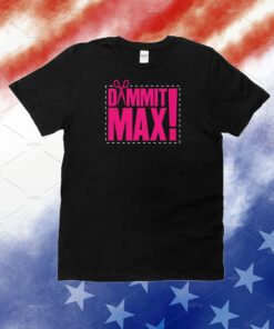 The Acclaimed Dammit Max Tee Shirts