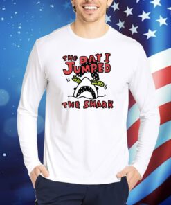 The Day I Jumped The Shark TShirts