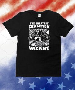 The Greatest Champion Of All Time Vagant Unisex Shirts