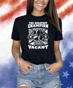 The Greatest Champion Of All Time Vagant Shirts