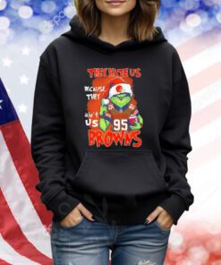The Grinch they hate us because ain’t us Cleveland Browns shirts