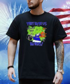 The Grinch they hate us because they ain’t us Ravens Shirt