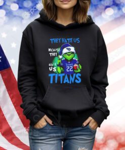 The Grinch they hate us because they ain’t us Tennessee Titans Tshirts